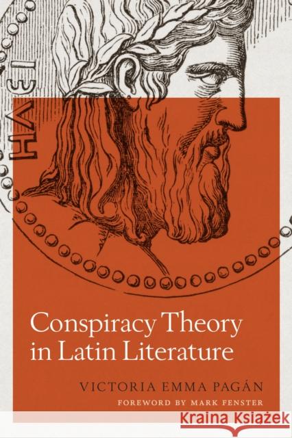 Conspiracy Theory in Latin Literature Victoria Emma Pagan Mark Fenster  9780292756809