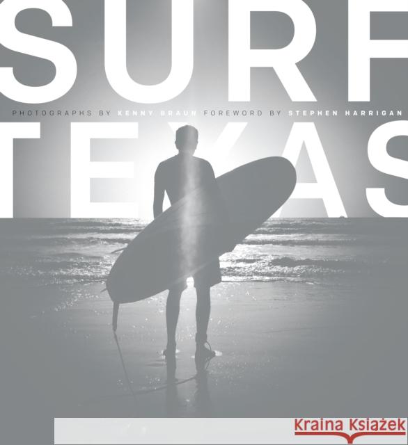 Surf Texas Kenny Braun 9780292757707 University of Texas Press