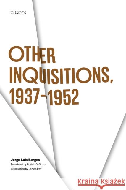 Other Inquisitions, 1937-1952 Jorge Luis Borges Ruth L. Simms 9780292760028 University of Texas Press