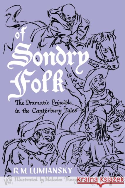 Of Sondry Folk: The Dramatic Principle in the Canterbury Tales Lumiansky, R. M. 9780292760172