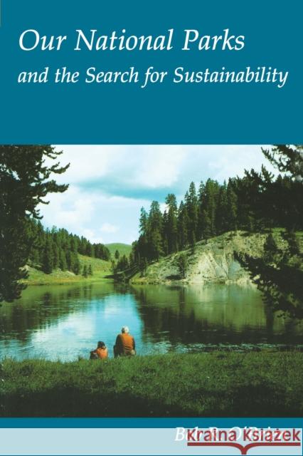 Our National Parks and the Search for Sustainability Bob R. O'Brien Gary O'Brien 9780292760509 University of Texas Press