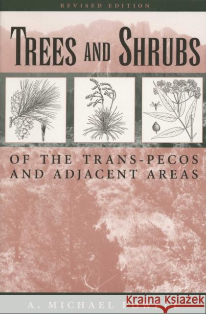 Trees & Shrubs of the Trans-Pecos and Adjacent Areas A. Michael Powell Peggy Pickle Jake Pickle 9780292765733 