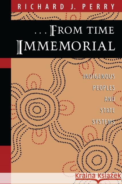 From Time Immemorial: Indigenous Peoples and State Systems Perry, Richard J. 9780292765993 University of Texas Press