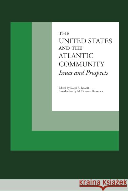 The United States and the Atlantic Community: Issues and Prospects James R Roach   9780292766426