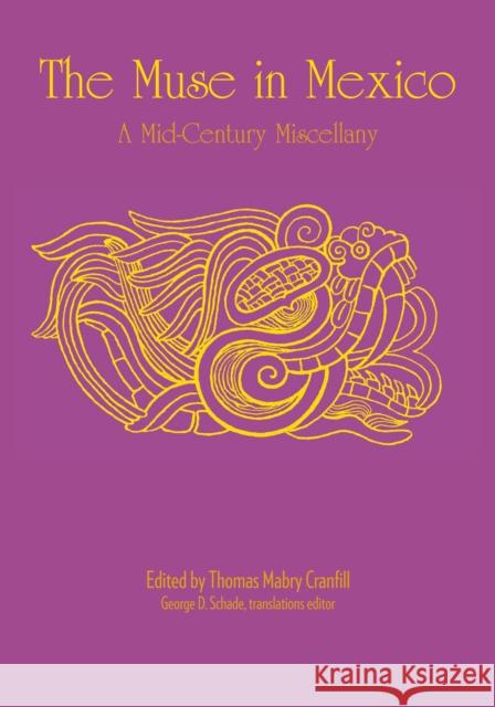 The Muse in Mexico: A Mid-Century Miscellany Thomas Mabry Cranfill   9780292768031