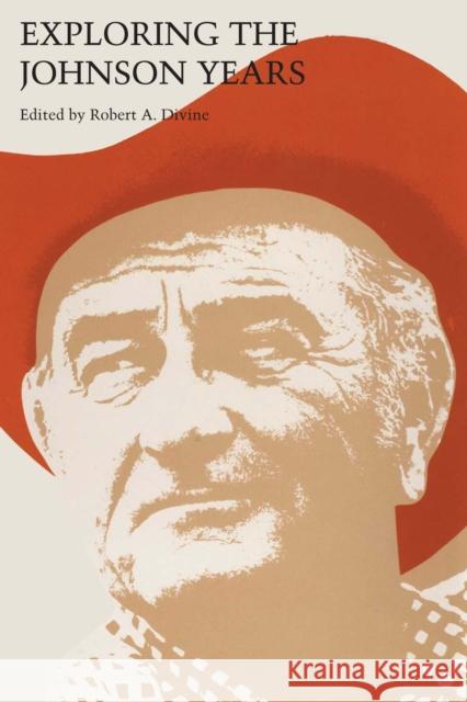 Exploring the Johnson Years Robert a Divine   9780292768635