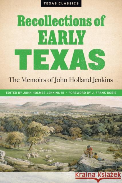 Recollections of Early Texas: Memoirs of John Holland Jenkins Jenkins, John Holmes 9780292770379 University of Texas Press