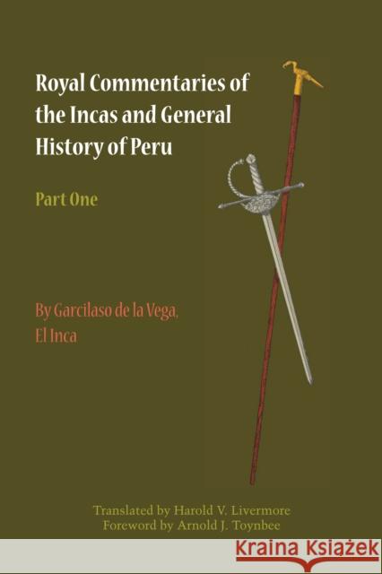 Royal Commentaries of the Incas and General History of Peru, Part One Garcilaso D Harold Livermore Garcilaso De La Vega 9780292770386 University of Texas Press