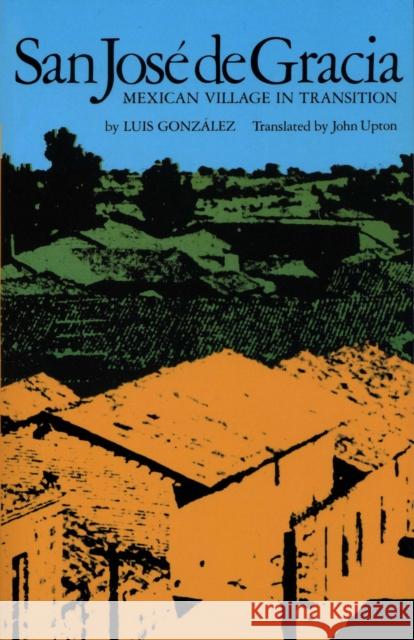San José de Gracia: Mexican Village in Transition González, Luis 9780292775718 University of Texas Press