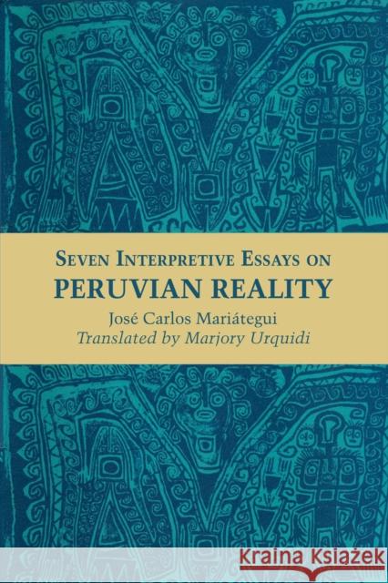 Seven Interpretive Essays on Peruvian Reality  9780292776111 University of Texas Press