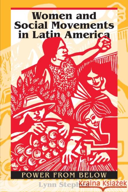 Women and Social Movements in Latin America: Power from Below Lynn Stephen 9780292777163
