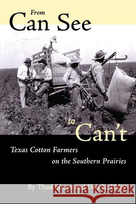 From Can See to Can't: Texas Cotton Farmers on the Southern Prairies Sitton, Thad 9780292777217