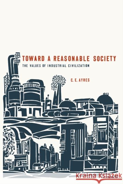 Toward a Reasonable Society C. E. Ayres 9780292780262 University of Texas Press