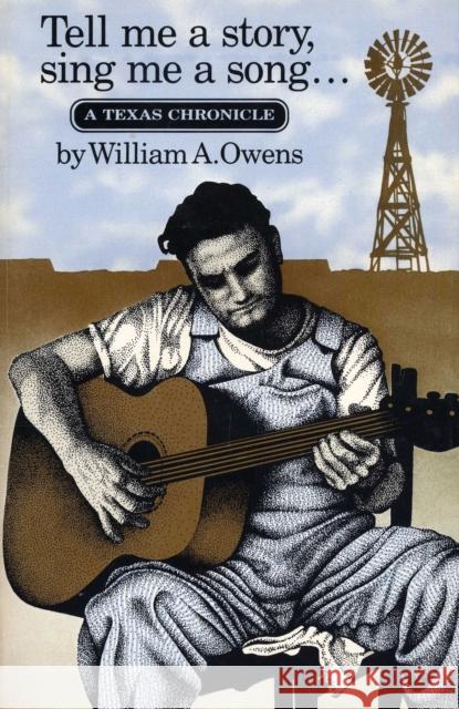 Tell Me a Story, Sing Me a Song: A Texas Chronicle Owens, William A. 9780292780569 University of Texas Press