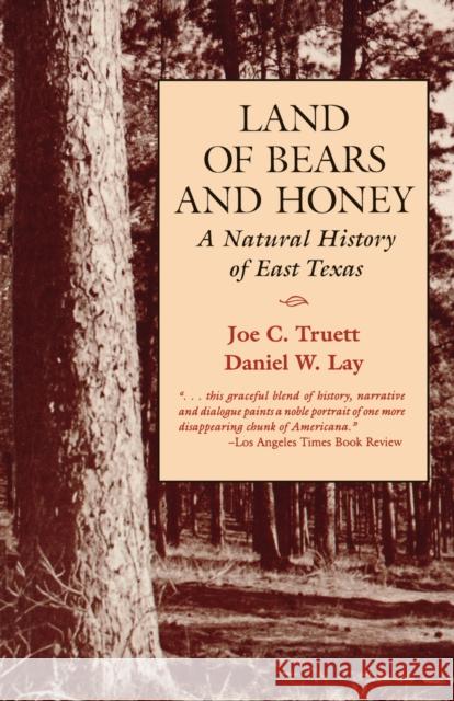 Land of Bears and Honey: A Natural History of East Texas Truett, Joe C. 9780292781344 University of Texas Press