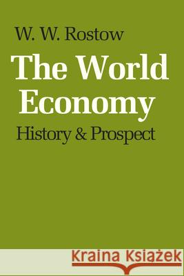 The World Economy: History & Prospect Rostow, W. W. 9780292790162 University of Texas Press