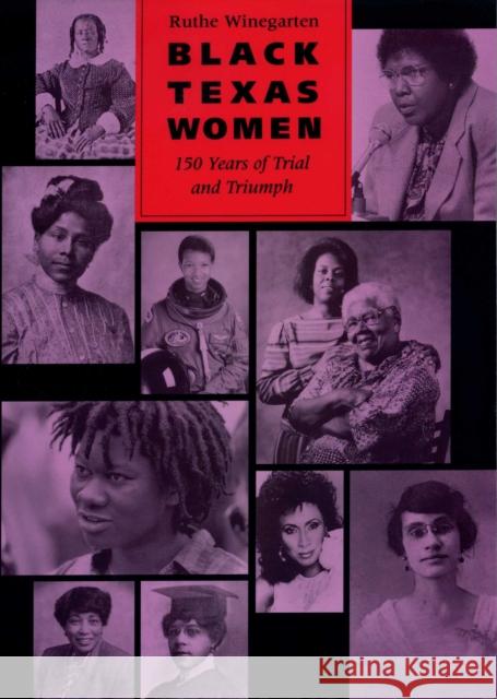 Black Texas Women: 150 Years of Trial and Triumph Winegarten, Ruthe 9780292790896