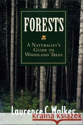 Forests: A Naturalist's Guide to Woodland Trees Walker, Laurence C. 9780292791121 University of Texas Press