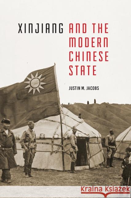 Xinjiang and the Modern Chinese State Justin M. Jacobs 9780295742649 University of Washington Press