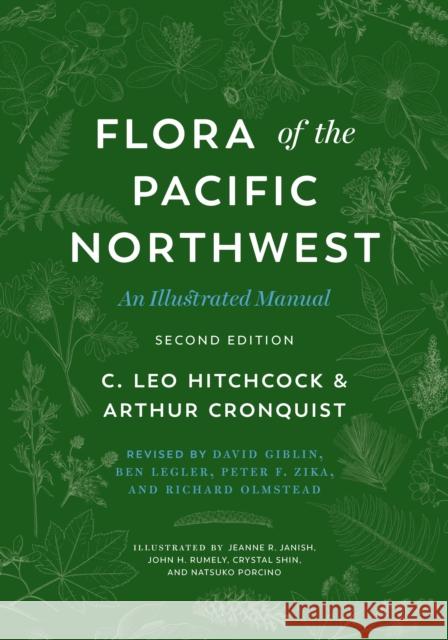Flora of the Pacific Northwest: An Illustrated Manual C. Leo Hitchcock Arthur Cronquist David Giblin 9780295742885 University of Washington Press