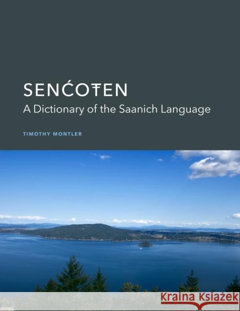 SenĆoŦen: A Dictionary of the Saanich Language Montler, Timothy 9780295743851 University of Washington Press
