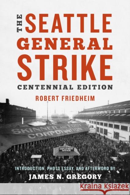 The Seattle General Strike Robert L. Friedheim James N. Gregory 9780295744162 University of Washington Press