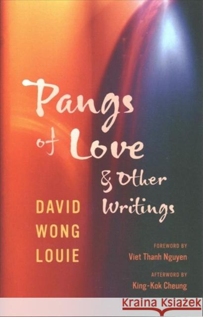 Pangs of Love and Other Writings David Wong Louie Viet Thanh Nguyen King-Kok Cheung 9780295745398