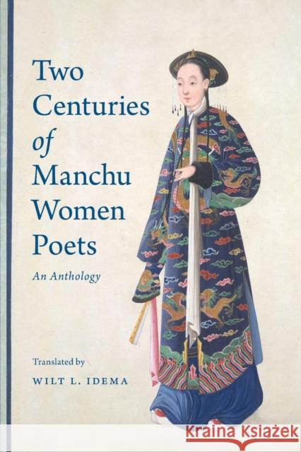 Two Centuries of Manchu Women Poets: An Anthology Wilt L. Idema 9780295745749