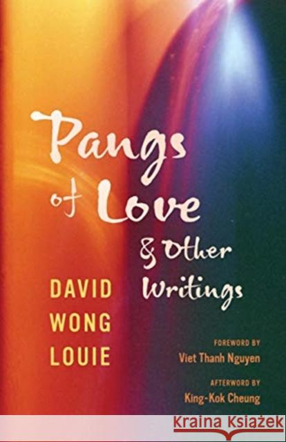 Pangs of Love and Other Writings David Wong Louie Viet Thanh Nguyen King-Kok Cheung 9780295745886