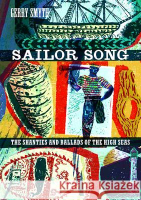 Sailor Song: The Shanties and Ballads of the High Seas Gerry Smyth Jonny Hannah 9780295747286