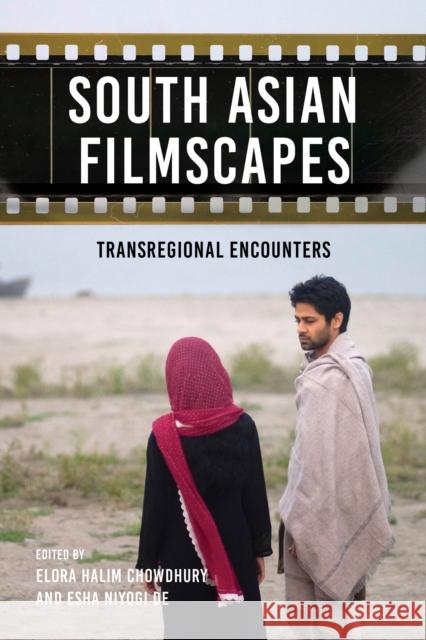 South Asian Filmscapes: Transregional Encounters Elora Halim Chowdhury Esha Niyogi de 9780295747842