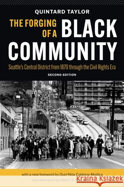 The Forging of a Black Community: Seattle's Central District from 1870 Through the Civil Rights Era Quintard Taylor Quin'nita Cobbins-Modica Norm Rice 9780295750415 University of Washington Press