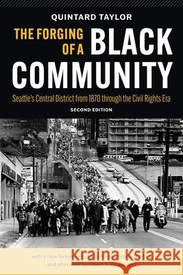 The Forging of a Black Community: Seattle's Central District from 1870 Through the Civil Rights Era Quintard Taylor Quin'nita Cobbins-Modica Norman Rice 9780295750644