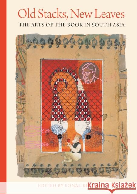 Old Stacks, New Leaves: The Arts of the Book in South Asia Khullar, Sonal 9780295751115 University of Washington Press