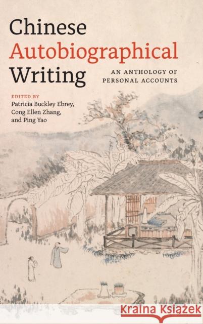 Chinese Autobiographical Writing: An Anthology of Personal Accounts Ebrey, Patricia Buckley 9780295751221 University of Washington Press