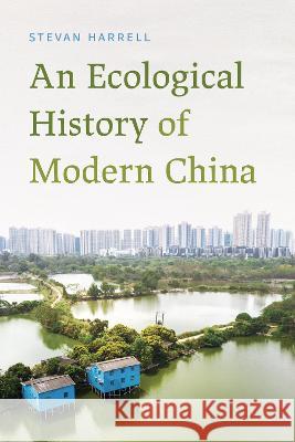 An Ecological History of Modern China Stevan Harrell 9780295751696