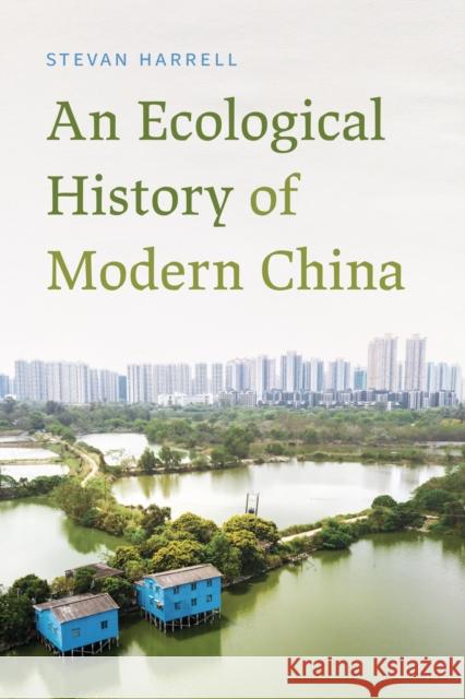 An Ecological History of Modern China Stevan Harrell 9780295751719