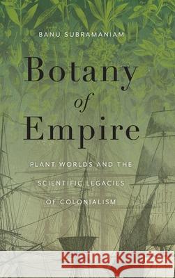 Botany of Empire Banu Subramaniam 9780295752457