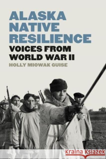 Alaska Native Resilience Holly Miowak Guise 9780295752518 University of Washington Press
