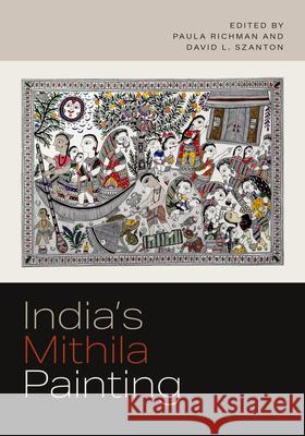 India's Mithila Painting David L. Szanton Paula Richman 9780295753225