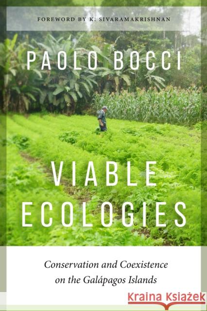 Viable Ecologies: Conservation and Coexistence on the Galapagos Islands Paolo Bocci 9780295753447 University of Washington Press