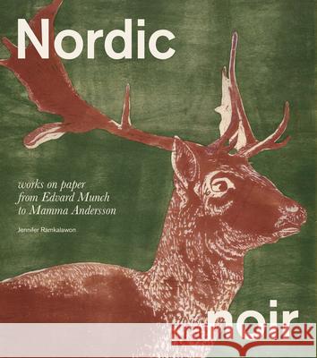 Nordic Noir: Works on Paper from Edvard Munch to Mamma Andersson Jennifer Ramkalawon 9780295754604 University of Washington Press