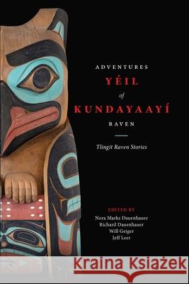 Yéil Kundayaayí / Adventures of Raven: Tlingit Raven Stories Nora Marks Dauenhauer Richard Dauenhauer Will Geiger 9780295754802 University of Washington Press