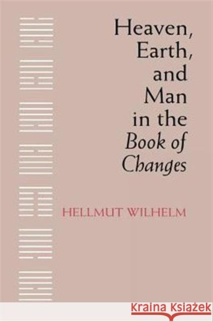 Heaven, Earth, and Man in the Book of Changes Hellmut Wilhelm 9780295956923 University of Washington Press