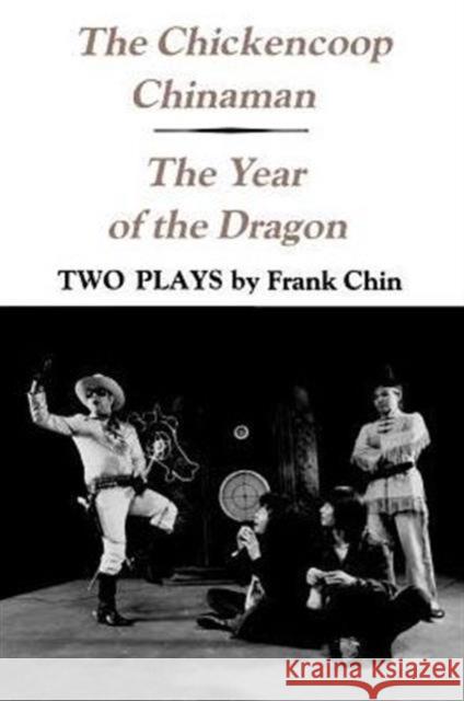 The Chickencoop Chinaman and the Year of the Dragon: Two Plays Chin, Frank 9780295958330