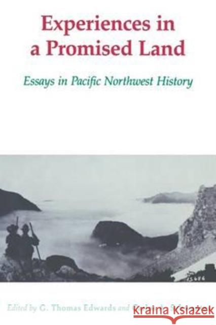 Experiences in a Promised Land: Essays in Pacific Northwest History Edwards, G. Thomas 9780295963297 University of Washington Press