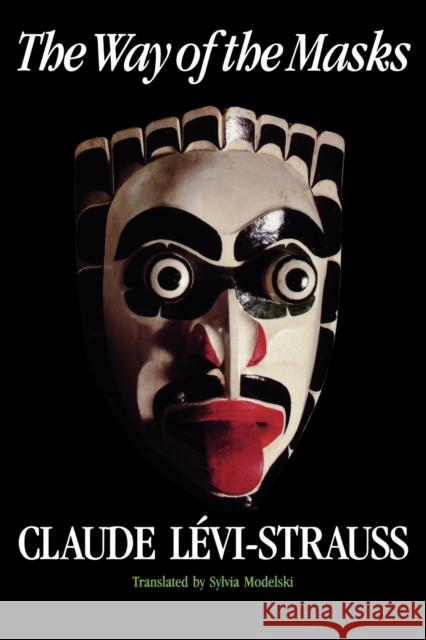 The Way of the Masks Claude Levi-Strauss Sylvia Modelski 9780295966366 University of Washington Press