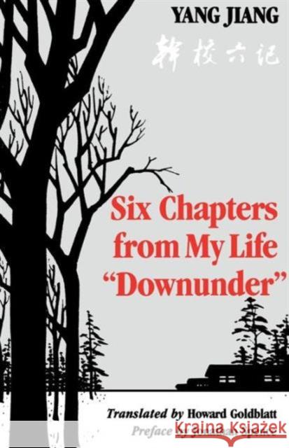 Six Chapters from My Life Downunder Jiang, Yang 9780295966441