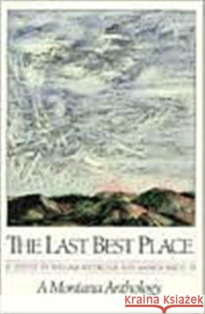 The Last Best Place: A Montana Anthology Kittredge, William 9780295969749 University of Washington Press