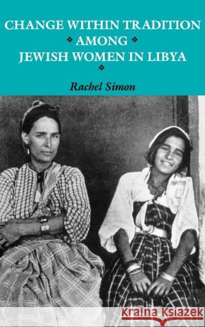 Change within Tradition among Jewish Women in Libya Simon, Rachel 9780295971674